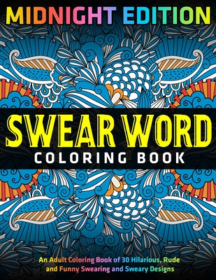 A Swear Word Coloring Book for Adults: MIDNIGHT EDITION