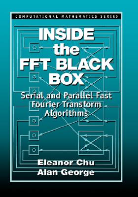 Inside the FFT Black Box: Serial and Parallel Fast Fourier Transform Algorithms (Computational Mathematics) Cover Image