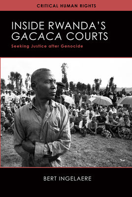 Inside Rwanda's /Gacaca/ Courts: Seeking Justice after Genocide (Critical Human Rights) By Bert Ingelaere Cover Image