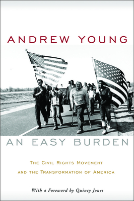 An Easy Burden: The Civil Rights Movement and the Transformation of America By Andrew Young, Quincy Jones (Foreword by) Cover Image