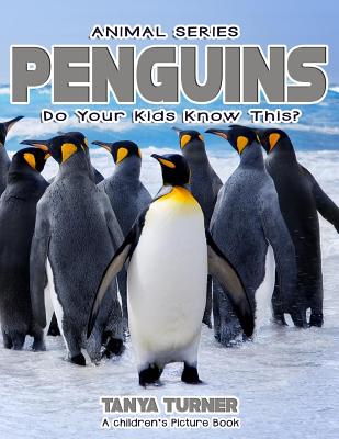 PENGUINS Do Your Kids Know This?: A Children's Picture Book (Amazing Creature #64)
