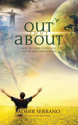 Out and About: How to Have Conscious Out-of-Body Experiences Cover Image