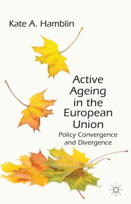 Active Ageing in the European Union: Policy Convergence and Divergence Cover Image