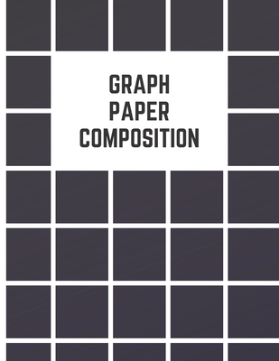 Graph Paper Composition Notebook: Checkered Quad Ruled 5x5 Composition Notebook: Workbook for Girls Kids Teens Students for Back to School and Home Co By Patrick Reeves Cover Image