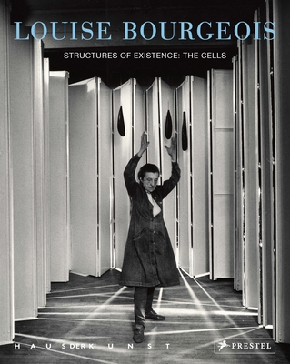 Louise Bourgeois: Structures of Existence: The Cells Cover Image