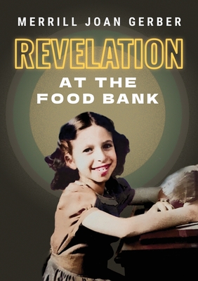 Revelation at the Food Bank By Merrill Joan Gerber Cover Image