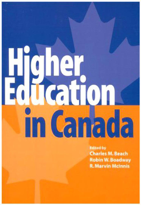 Higher Education in Canada (Queen’s Policy Studies Series #97)