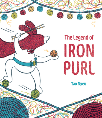The Legend of Iron Purl By Tao Nyeu Cover Image