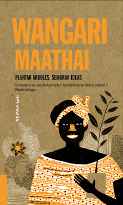Wangari Maathai: Plantar árboles, sembrar ideas (Akiparla #5) By Laia de Ahumada, Vanina Starkoff (Illustrator) Cover Image