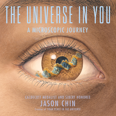 The Universe in You: A Microscopic Journey By Jason Chin Cover Image