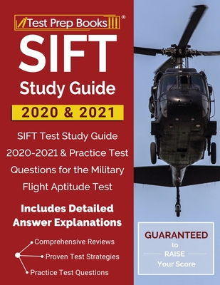 SIFT Study Guide 2020 & 2021: SIFT Test Study Guide 2020-2021 & Practice Test Questions for the Military Flight Aptitude Test [Includes Detailed Ans By Test Prep Books Cover Image