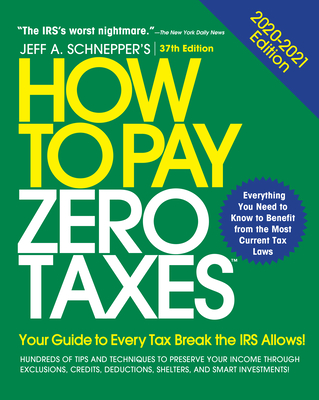 How to Pay Zero Taxes: Your Guide to Every Tax Break the IRS Allows By Jeff Schnepper Cover Image