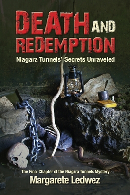 Death and Redemption: Niagara Tunnels' Secrets Unraveled By Margarete Ledwez Cover Image