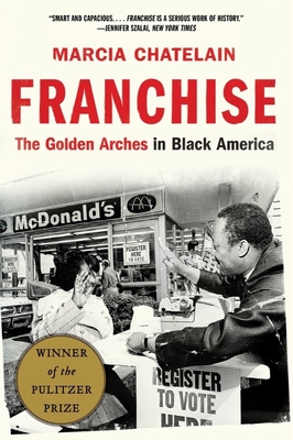 Franchise: The Golden Arches in Black America By Marcia Chatelain Cover Image