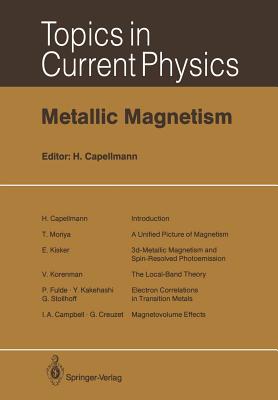 Metallic Magnetism (Topics in Current Physics #42) By I. a. Campbell (Other), Herbert Capellmann (Editor), H. Capellmann (Other) Cover Image