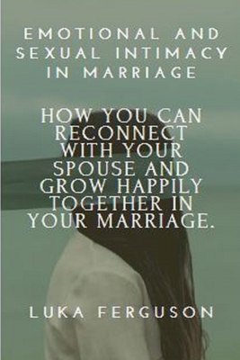 How to Grow Emotional Intimacy in Your Marriage