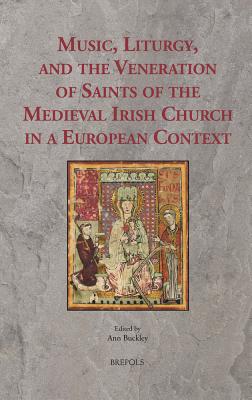 Music, Liturgy, and the Veneration of Saints of the Medieval Irish Church in a European Context Cover Image
