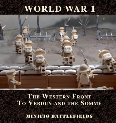 World War 1 - The Western Front to Verdun and the Somme: Minifig Battlefields Cover Image