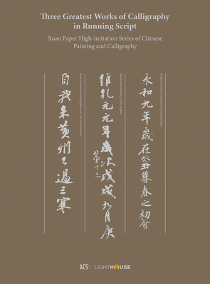 Three Greatest Works of Calligraphy in Running Script: Xuan Paper High-Imitation Series of Chinese Painting and Calligraphy By Cheryl Wong (Editor), Xu Kexin (Editor) Cover Image