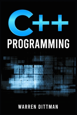 C++ Programming: A Beginner's Guide to Learning the Fundamentals of a Multi-Paradigm Programming Language and Getting Started with Data Cover Image
