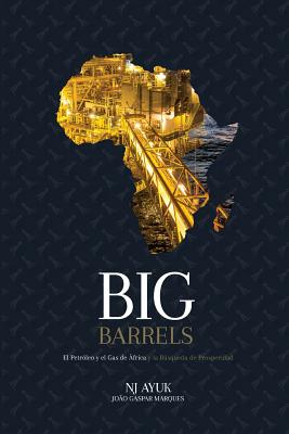 Big Barrels: El Petróleo y El Gas de África y La Búsqueda de Prosperidad Cover Image