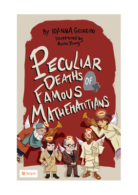 Peculiar Deaths of Famous Mathematicians By Ioanna Georgiou Cover Image