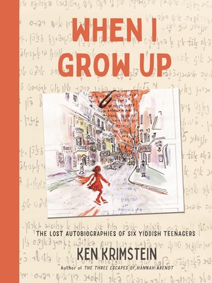 When I Grow Up: The Lost Autobiographies of Six Yiddish Teenagers Cover Image