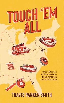 Touch 'em All: Short Stories and Observations from America and its Pastime Cover Image
