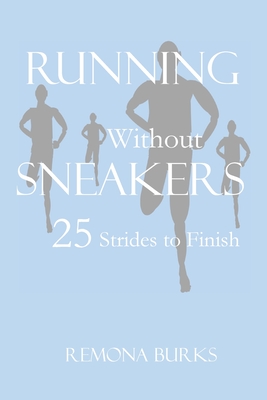 Running Without Sneakers: 25 Strides to Finish By Remona Burks Cover Image