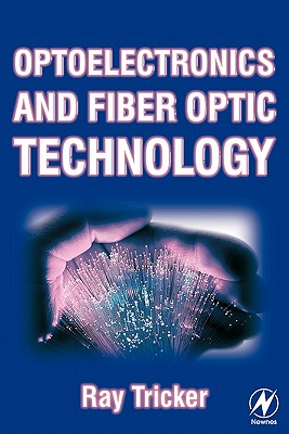 Optoelectronics and Fiber Optic Technology By Ray Tricker Cover Image