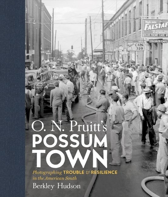O. N. Pruitt's Possum Town: Photographing Trouble and Resilience in the American South (Documentary Arts and Culture) Cover Image