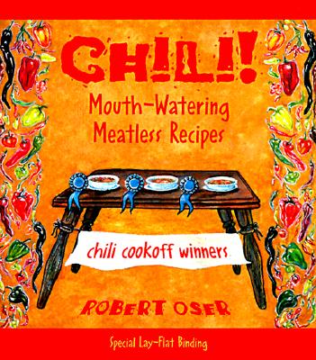 Chili!: Mouth-Watering Meatless Recipes By Robert Oser Cover Image