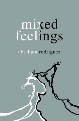 Mixed Feelings By Abraham Rodriguez Cover Image