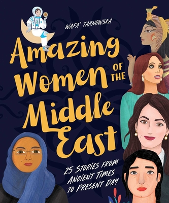 Amazing Women of the Middle East: 25 Stories from Ancient Times to Present Day Cover Image