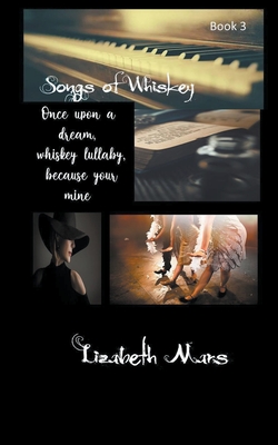 Songs of Whiskey Book 3 By Lizabeth Mars Cover Image