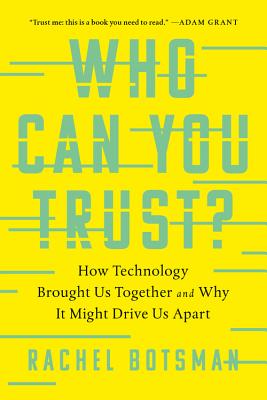 Who Can You Trust?: How Technology Brought Us Together and Why It Might Drive Us Apart Cover Image