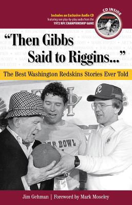 "Then Gibbs Said to Riggins. . .": The Best Washington Redskins Stories Ever Told (Best Sports Stories Ever Told)