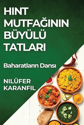 Hint Mutfağının Büyülü Tatları: Baharatların Dansı By Nilüfer Karanfil Cover Image