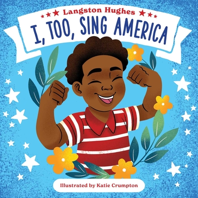 I, Too, Sing America By Langston Hughes, Katie Crumpton (Illustrator) Cover Image