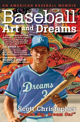 Baseball, Art, and Dreams: An American Baseball Memoir By Scott Christopher, Michael S. Malone (Foreword by) Cover Image