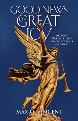 Good News of Great Joy: Advent Reflections on the Songs of Luke Cover Image