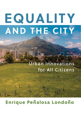 Equality and the City: Urban Innovations for All Citizens (City in the Twenty-First Century) Cover Image