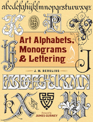 Art Alphabets, Monograms, and Lettering By J. M. Bergling, James Gurney (Foreword by) Cover Image