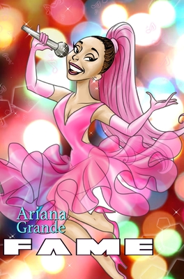 Fame: Ariana Grande By Michael Frizell, Juan José Pereyra (Artist) Cover Image