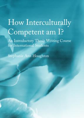 How Interculturally Competent Am I?: An Introductory Thesis Writing Course for International Students