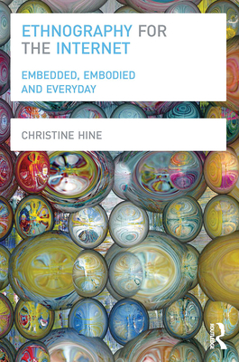 Ethnography for the Internet: Embedded, Embodied and Everyday By Christine Hine Cover Image