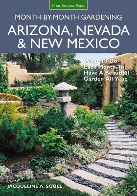Arizona, Nevada & New Mexico Month-by-Month Gardening: What to Do Each Month to Have a Beautiful Garden All Year (Month By Month Gardening) Cover Image