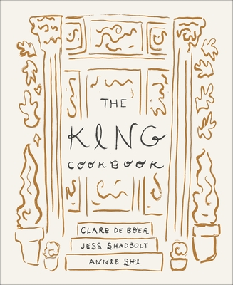 The King Cookbook By Annie Shi, Clare de Boer, Jess Shadbolt, Kitty Greenwald (With) Cover Image
