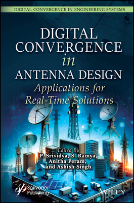 Digital Convergence in Antenna Design: Applications for Real-Time Solutions (Digital Convergence in Engineering Systems)