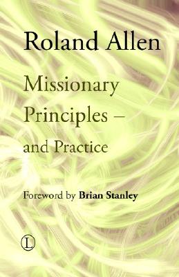 Missionary Principles - And Practice (Roland Allen Library) By Roland Allen Cover Image